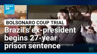 Brazil's former President Jair Bolsonaro begins 27-year prison sentence for coup attempt
