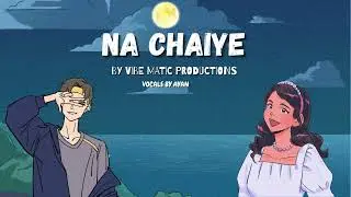 Na Chahiye | Romantic Love Song | Inspired by atif aslam 