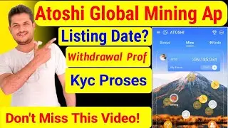 Atoshi Mining Ap New Update || Listing Update || Kyc Proses || Withdrawal Prof