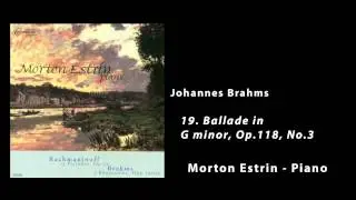 Morton Estrin, Piano - Johannes Brahms - Rhapsodies - 19 Ballade in  G minor, Op.118, No.3