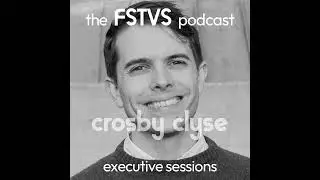 FSTVS - The Executive Sessions - Crosby Clyse