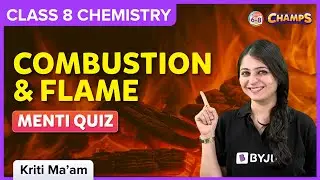 Combustion and Flame | Menti Quiz | Class 8 Science | BYJU'S