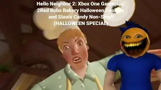 Hello Neighbor 2: Xbox One Gameplay: 2Red Robs Bakery Halloween Cookies And Steals Candy Non-Stop