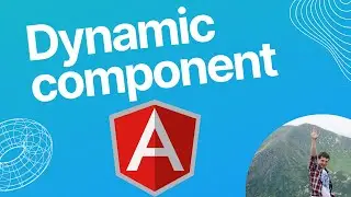 Angular -  how to create dynamic component