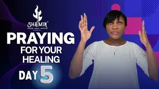PRAYING FOR YOUR HEALING (DAY 5) | Shadeen Anglin