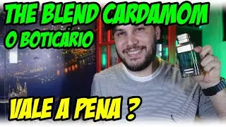 NOVO THE BLEND CARDAMOM - O BOTICÁRIO RESERVOU O MELHOR P/ O FINAL?