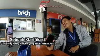 Sebuah Klarifikasi (Daily Vlog Paling Random yang Belum Pernah Ada)