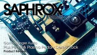 Saphrox Studios - Gamechanger Audio - Plus Pedal & Plasma Pedal - Demo Track