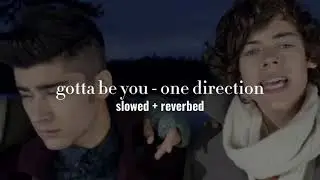 one direction- gotta be you (slowed + reverb)