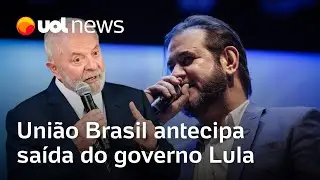 Uni&atilde;o Brasil antecipa sa&iacute;da do governo Lula; filiados t&ecirc;m 24 horas para deixar seus cargos