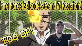 FIRE FORCE Episode's 6 and 7 (REACTION/REVIEW) **TOO OP**!