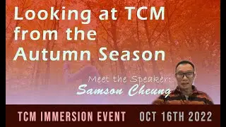 Lecture: Looking at TCM from the Autumn Season by Prof. Samson Cheung