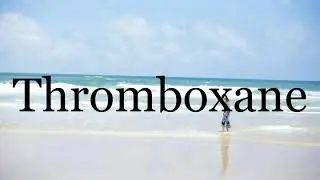 How To Pronounce Thromboxane🌈🌈🌈🌈🌈🌈Pronunciation Of Thromboxane