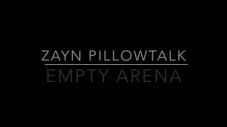ZAYN - PILLOWTALK (empty arena version)