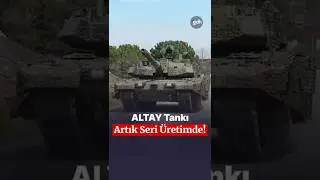 ALTAY Tankı artık seri &uuml;retimde!