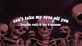 can’t take my eyes off you by frankie valli but it’s playing from a different room and it’s raining