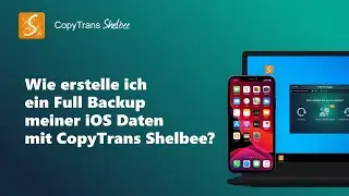 Wie erstelle ich ein Full Backup meiner iOS Daten mit CopyTrans Shelbee?