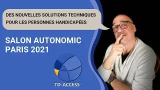 Des nouvelles solutions techniques pour les personnes handicap&eacute;es au salon AUTONOMIC PARIS 2021