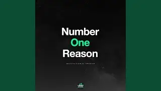 Number One Reason (Motivational Speech)