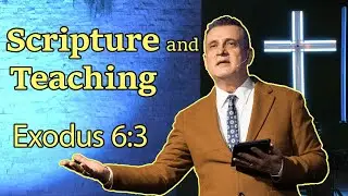 Scripture and Teaching: Exodus 6:3