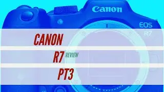 Canon R7 Real-World Review Part 3