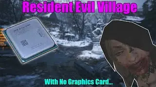 Playing Resident Evil Village With The AMD Athlon 3000G (And NO Graphics Card!)