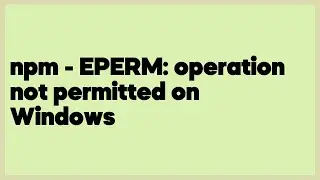 npm - EPERM: operation not permitted on Windows  (30 answers)