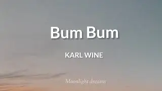 Karl Wine - Bum Bum (Lyrics)