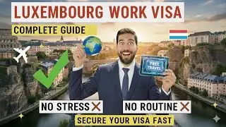 How to Get a Work Visa in Luxembourg in 2025 | Unskilled & Skilled Jobs, Salary, and Migration Tips
