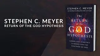 Return of the God Hypothesis, Stephen C. Meyer | Message