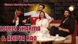 Ep 1 Chai Pe Charcha || Lovely Sharma & Aditya Rao || Chai Pe Charcha By Cezar Vinay Dixit #lovely