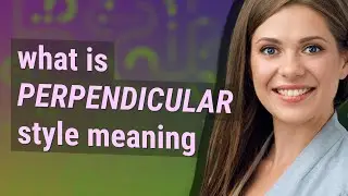 Perpendicular style | meaning of Perpendicular style
