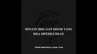 UPDATE IHSG DAN SEKTOR YANG BISA DIPERHATIKAN.