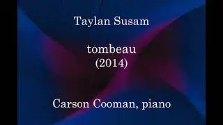 Taylan Susam &mdash; tombeau (2014) for piano
