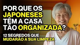 12 SEGREDOS JAPONESES PARA UMA CASA SEMPRE ORGANIZADA