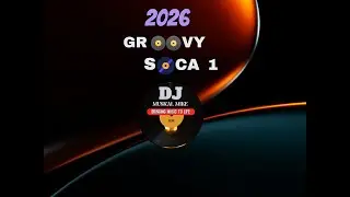 2026 Groovy Soca 2 Hour Mix 1