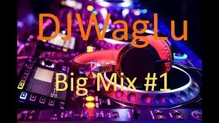 Big Mix #1 | DJWagLu #3