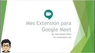 Mes Extensión para Google Meet | Plataformas Digitales