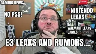 Gaming News: e3 Rumors and Leaks! Walmart Leaks! Playstation 5! Nintendo Treehouse Leaks!