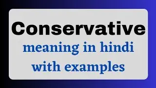 Conservation Meaning In Hindi || Conservative Ka Matlab Kya Hota Hai