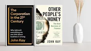 The Corporation in the 21st Century & Other People&rsquo;s Money