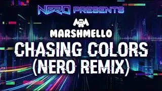 Marshmello - Chasing Colors (NERO Remix)