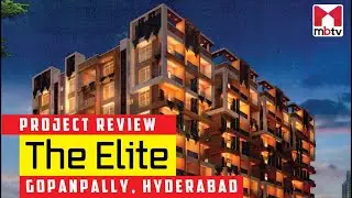 Project Review of The Elite, Gopanpally, Hyderabad #MBTV #ProjectReview