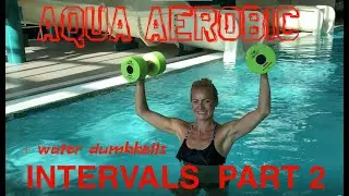 Aqua Aerobic: Intervals with Water Dumbbells part 2