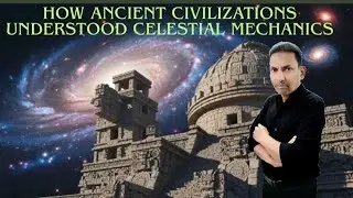 How ancient civilization and understood celestial mechanics