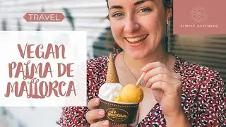 SPAIN | EATING VEGAN IN PALMA DE MALLORCA
