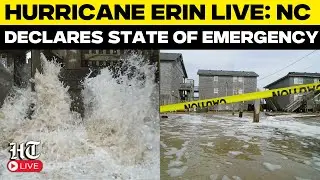 Hurricane Erin LIVE: NC Declares State Of Emergency | High Waves Lash North Carolina | USA