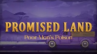 Poor Man's Poison - Promised Land (Lyrics)