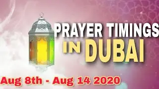 Prayer Timings in Dubai |  Azan Time in Dubai | UAE | August 8 to 14, 2020