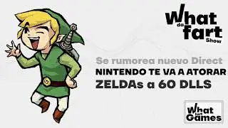 Se vienen refritos de Zelda a 60 dlls y seremos felices | What Da&acute;Fart Show 438